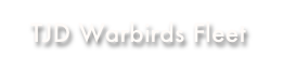 TJD Warbirds Fleet